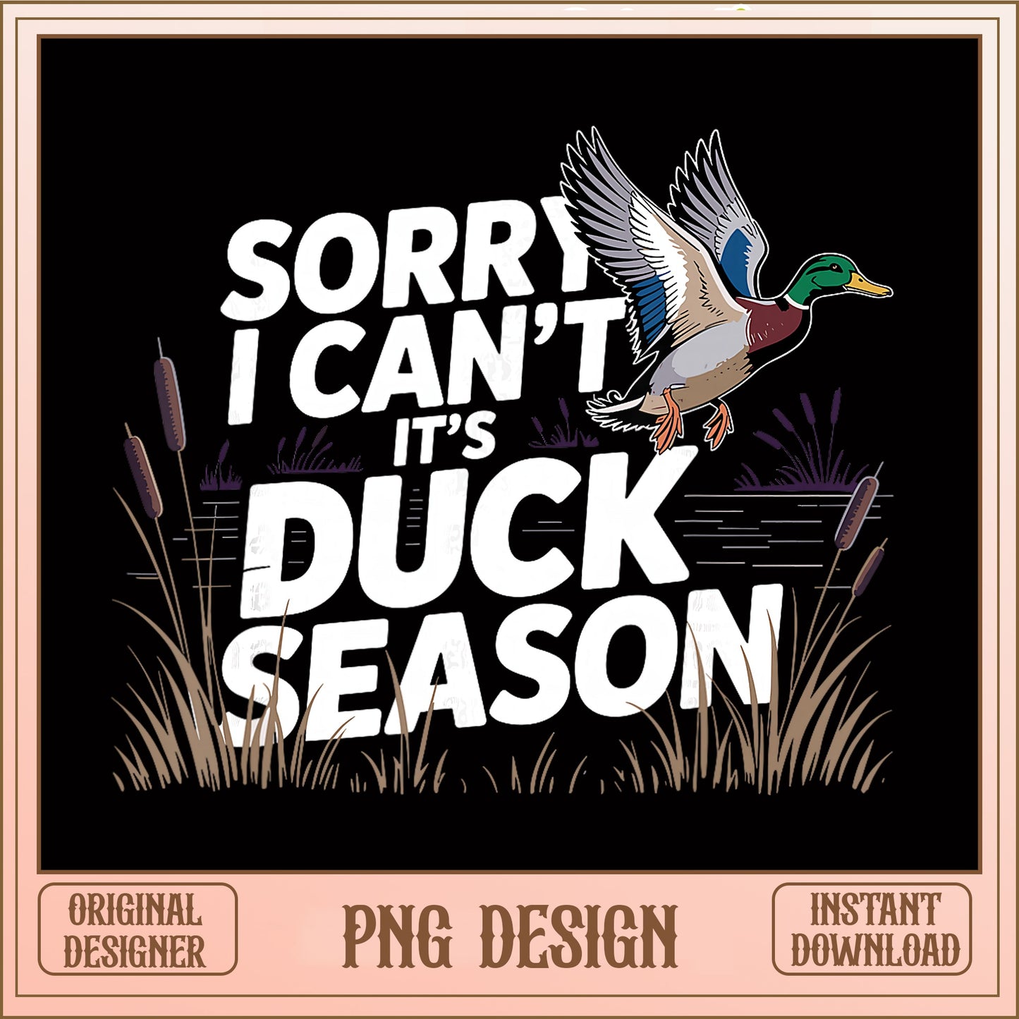 Sorry I Cant Its Duck Season PNG, Duck Hunting PNG, Hunter PNG