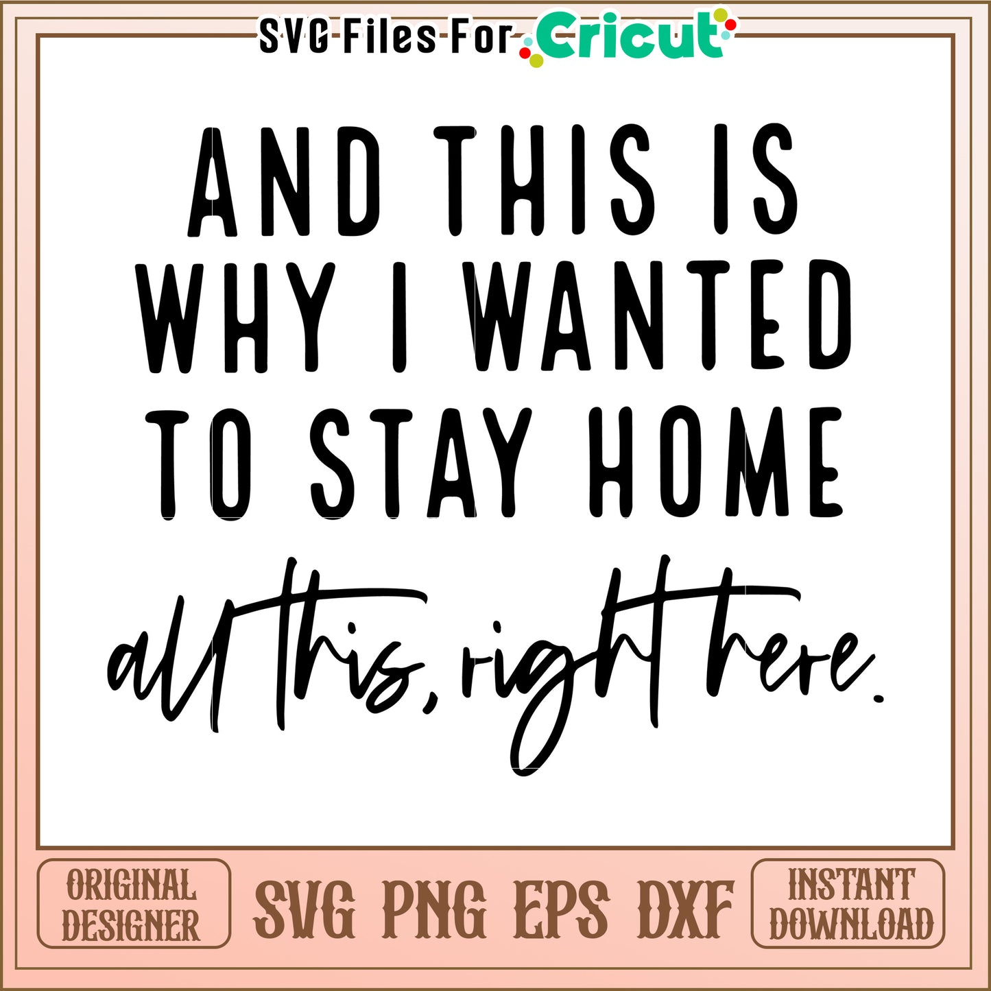 Stay Home SVG Quote All This Right Here