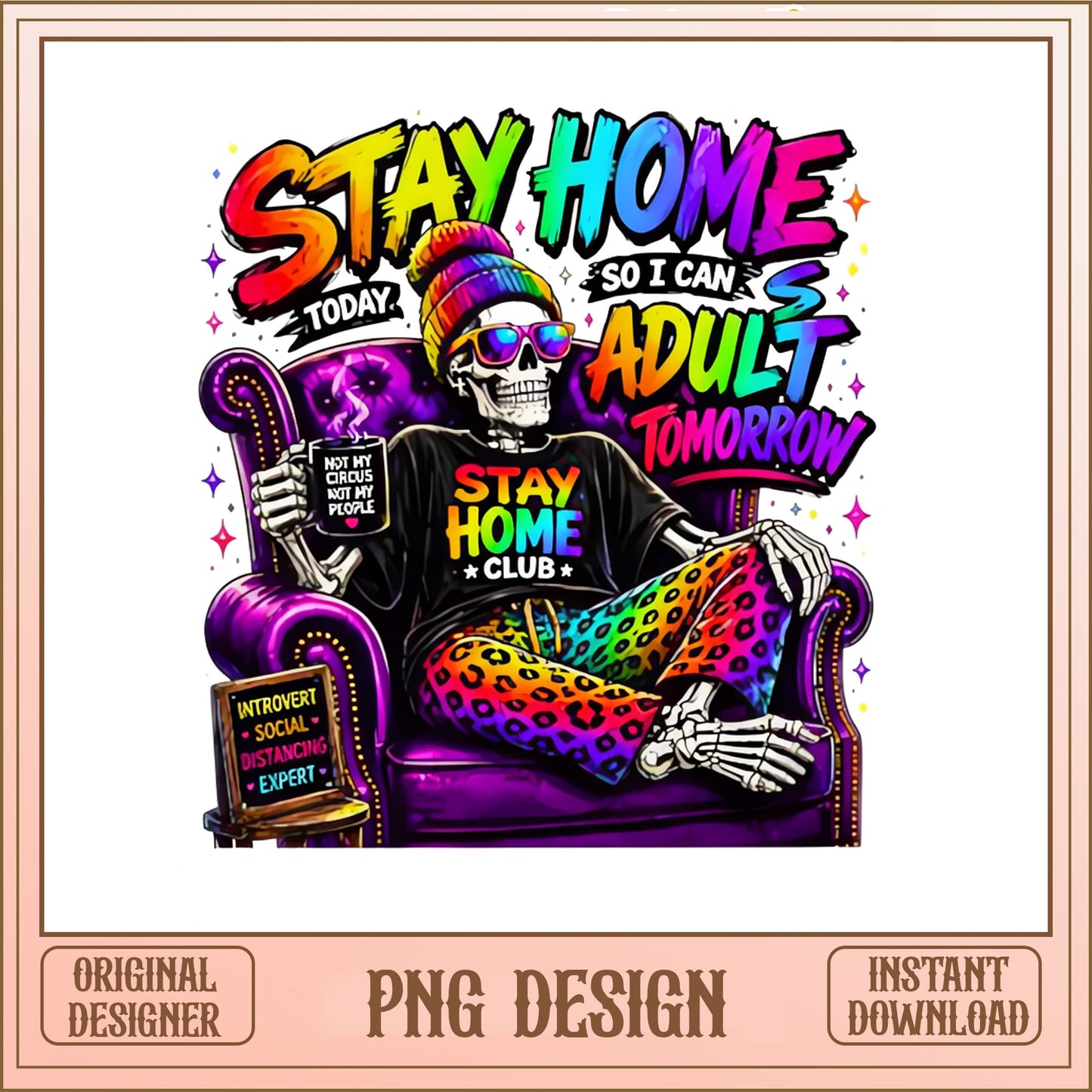 Stay Home Today So I Can Adult Tomorrow PNG, Skeleton PNG, Funny Introvert PNG