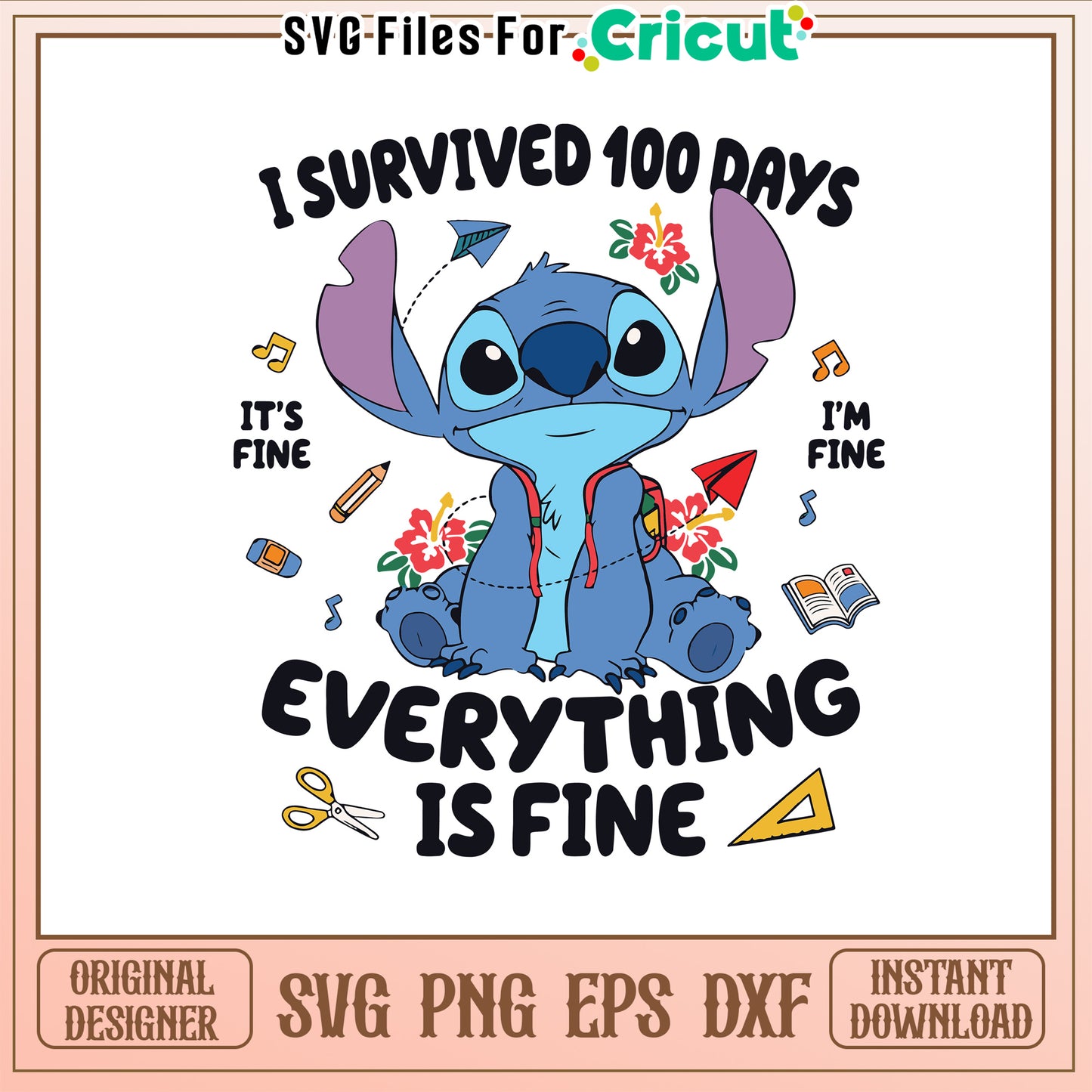 Stitch I survived 100 days of school svg, everything is fine svg