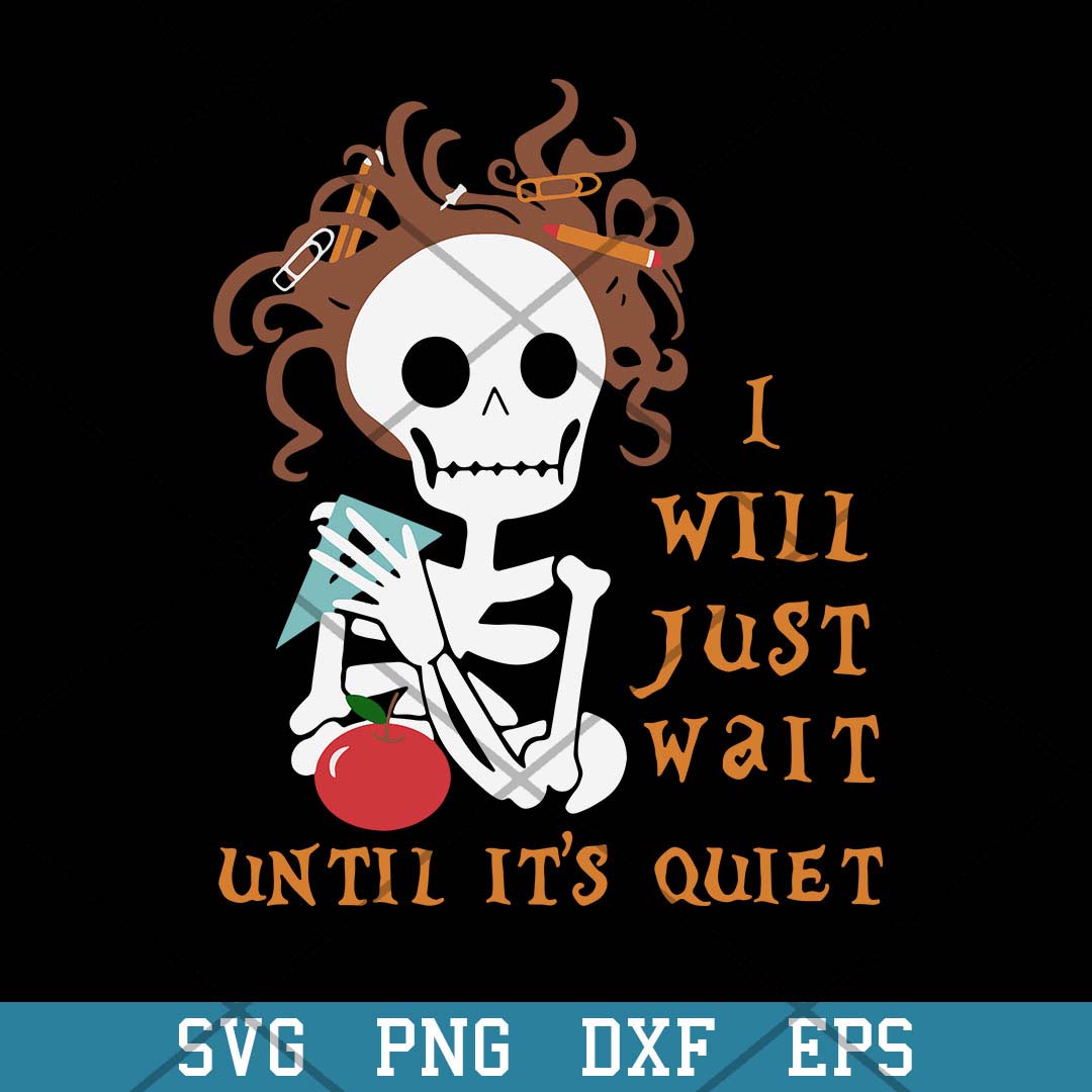 Teacher Skull Will Just Wait Quiet Halloween Svg, Halloween Svg-Svgfilesforcricut