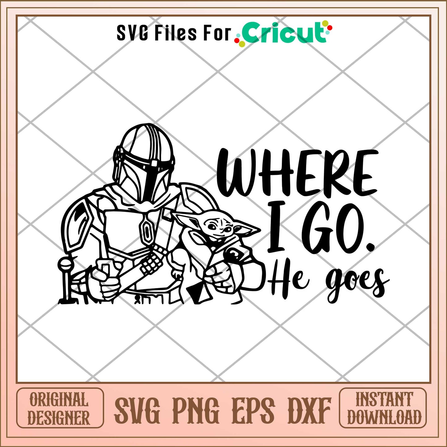 The Mandalorian and Baby Yoda Coloring Where I Go He Goes svg, The Mandalorian svg, digita