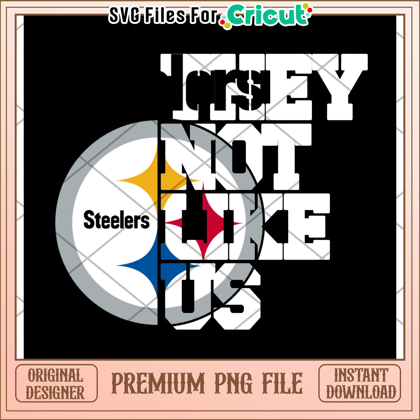 They Do Not Like Us Pittsburgh Steelers Design, Instant PNG Download