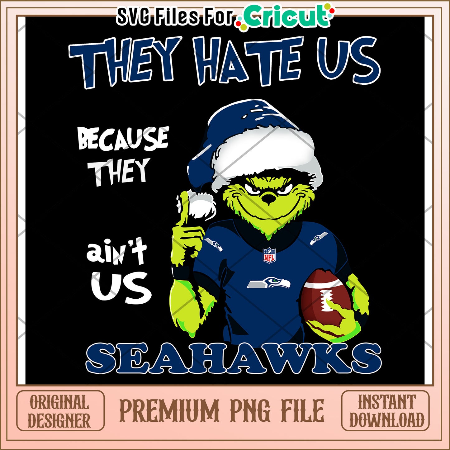 They Hate Us Grinch Seahawks PNG Design Download Now Available