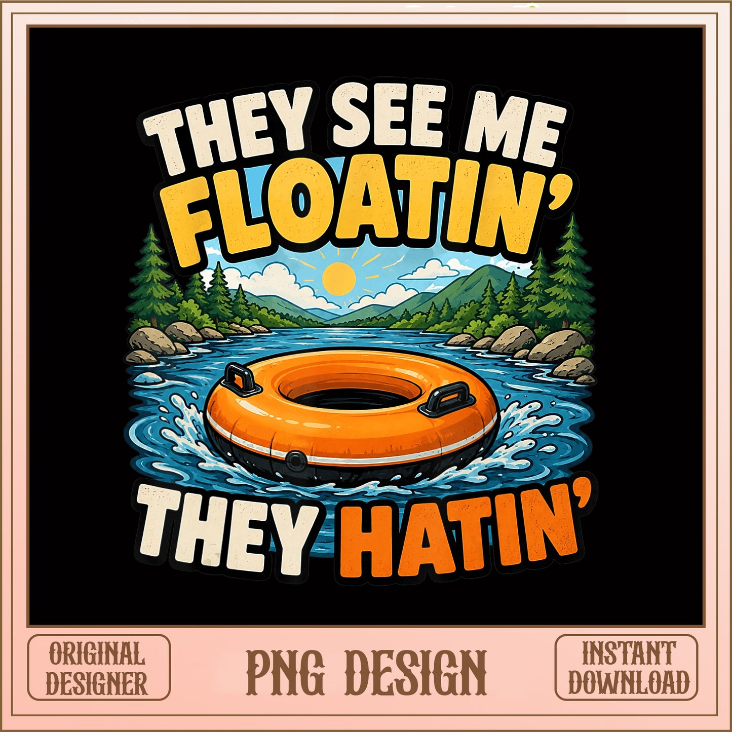 They See Me Floatin They Hatin PNG, Funny Tubing PNG, Summer PNG