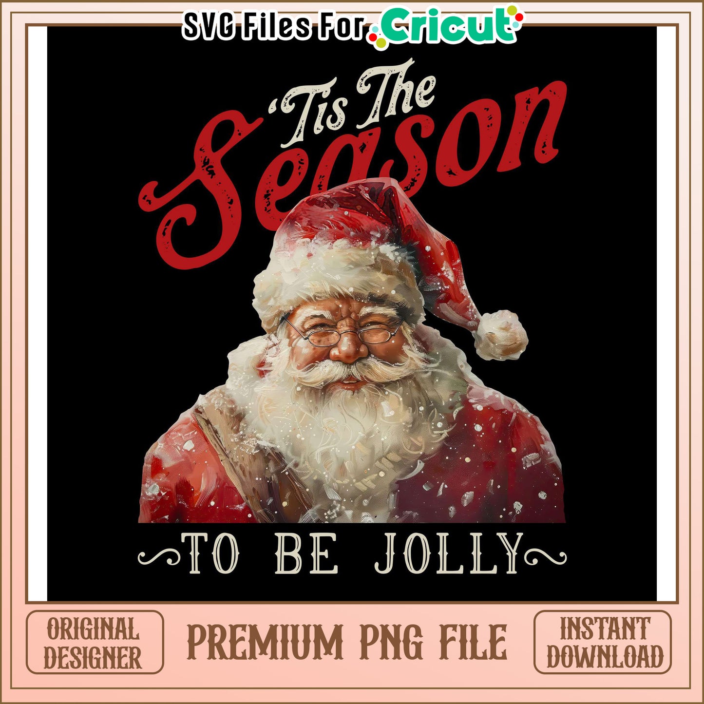 'Tis The Season To Be Jolly, Premium PNG File for Cricut Projects