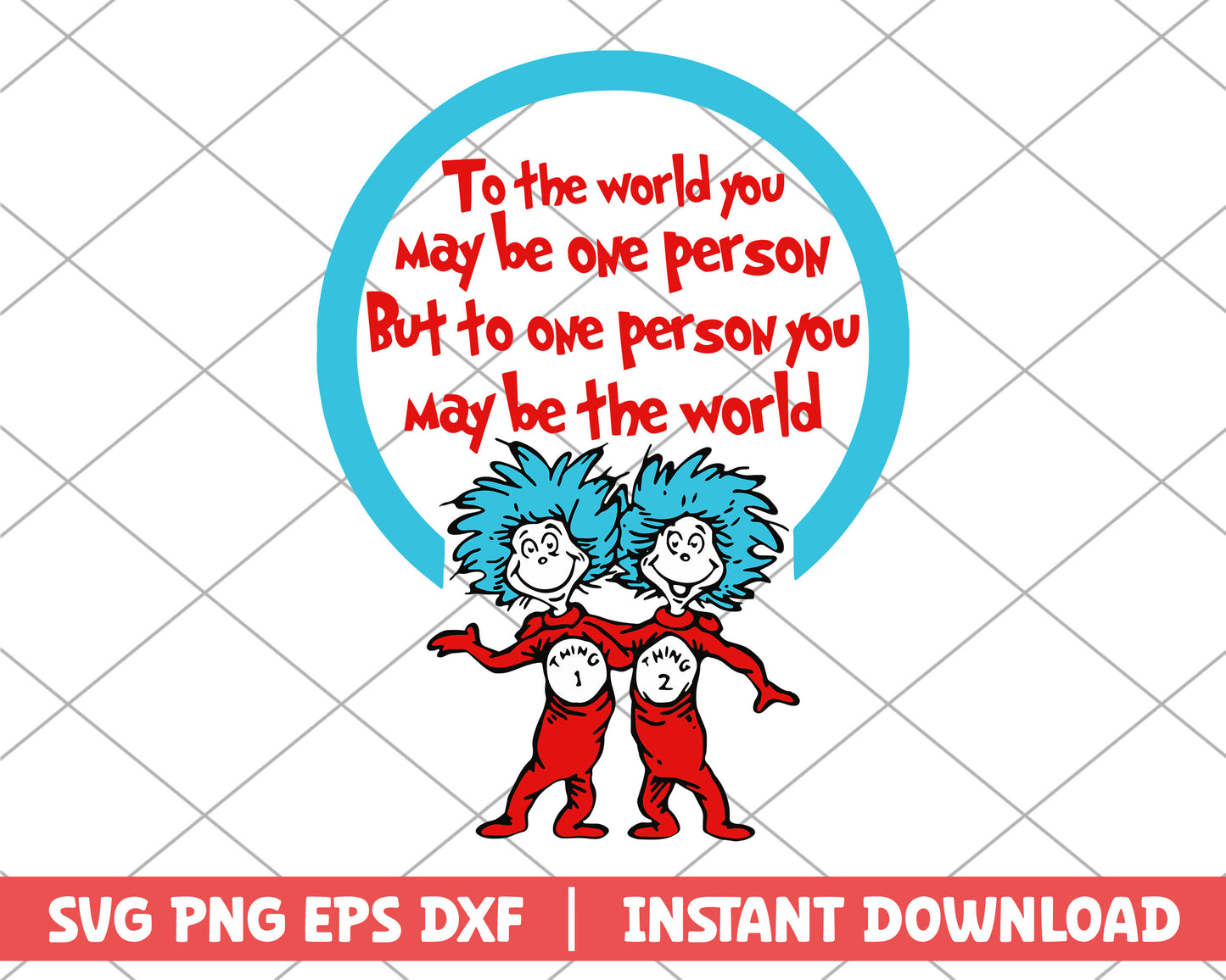 To the worlld you may be one person svg