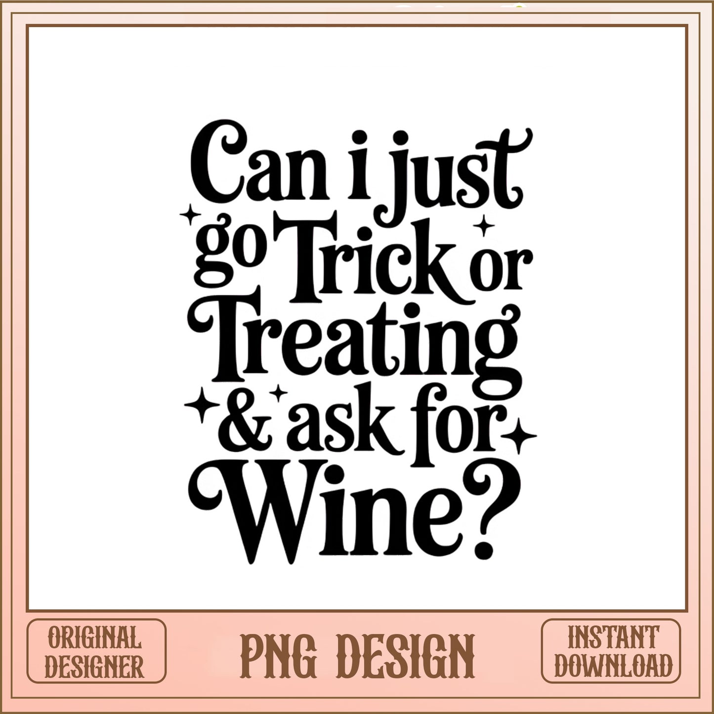 Trick Or Treat Ask For Wine PNG, Funny Halloween PNG, Wine PNG