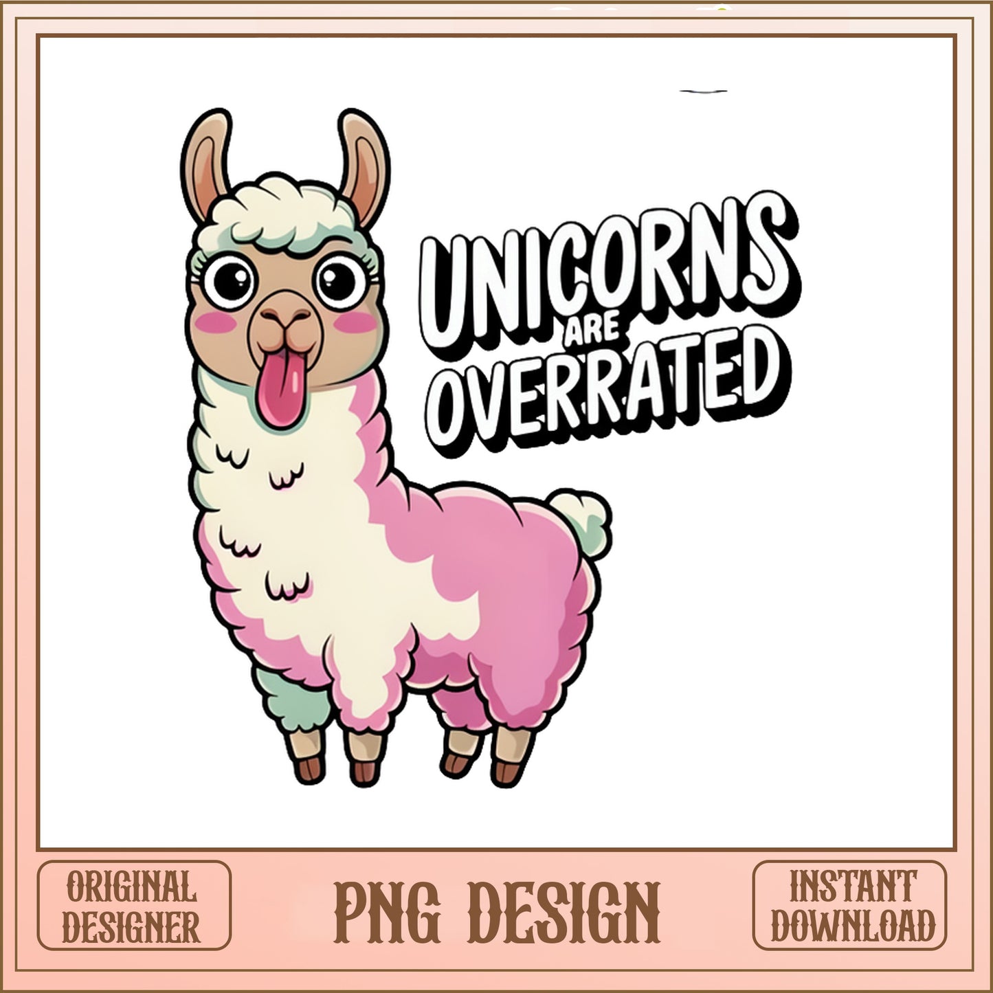 Unicorns Are Overrated Funny Llama PNG, Cute Llama PNG, Llama PNG