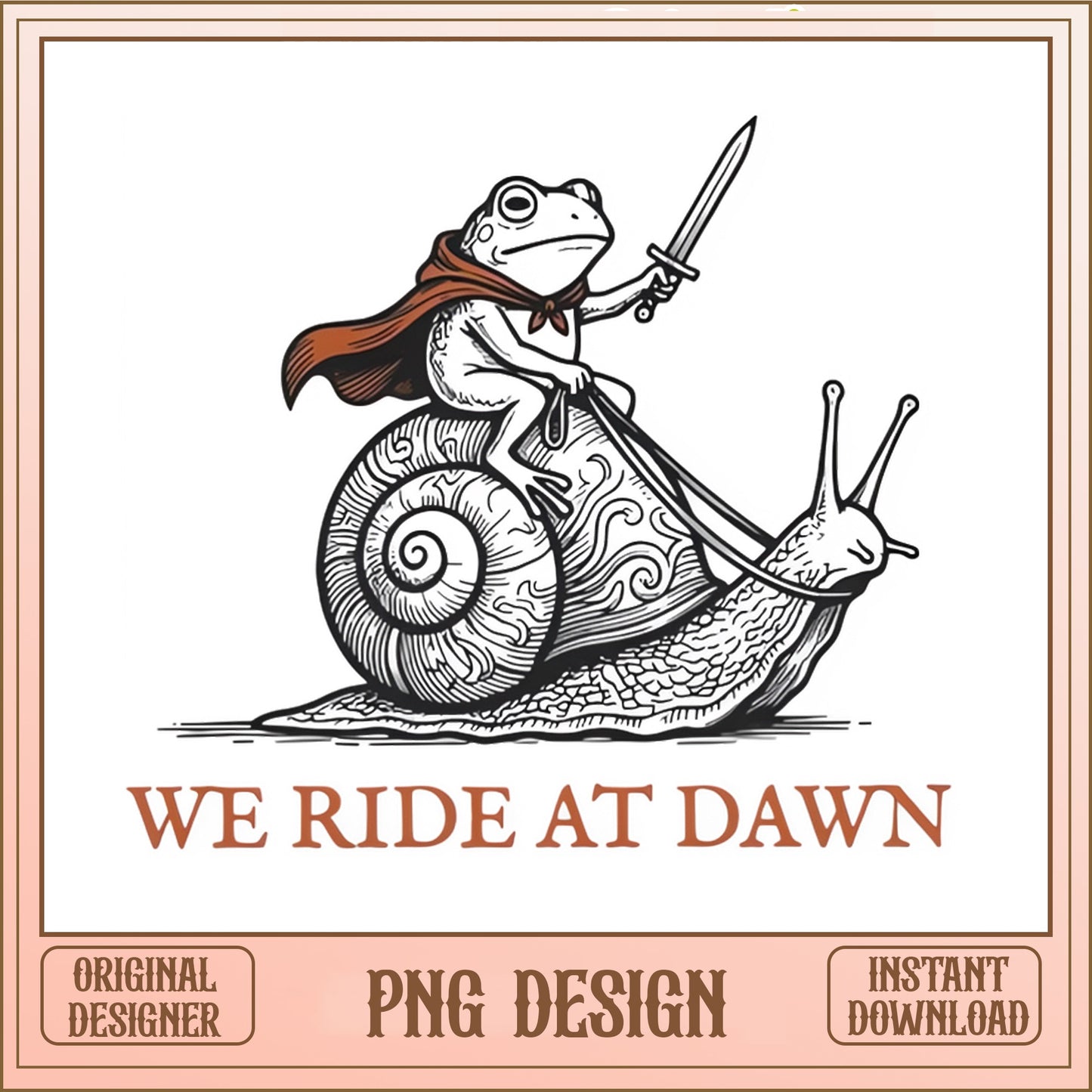 We Ride At Dawn Frog On Snail PNG, Funny Frog PNG, Cottagecore PNG