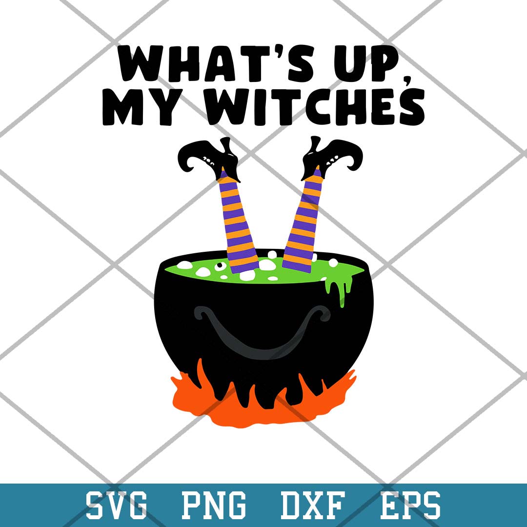 Whats Up My Witches Halloween Witch Cauldron Svg, -Svgfilesforcricut