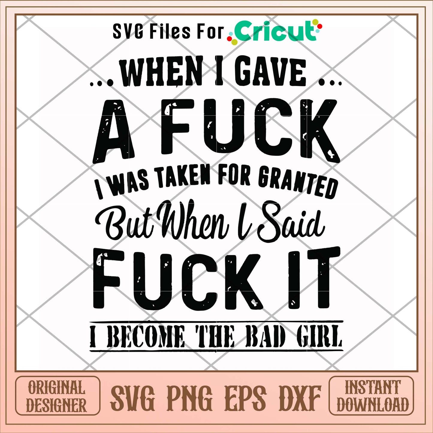 When I gave a fuck I was taken for granted svg, fuck svg, funny svg