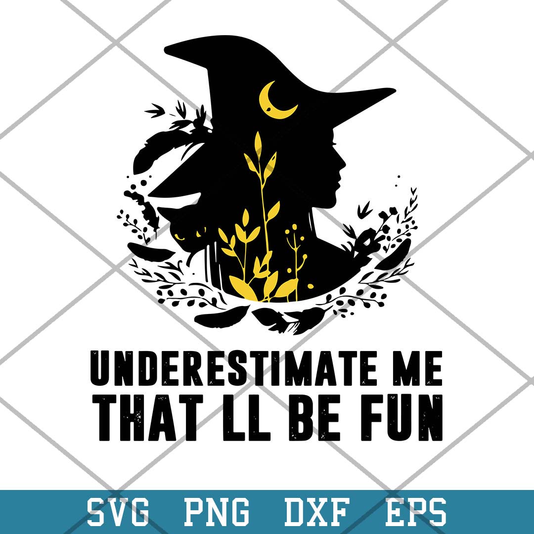 Witch Underestimate Me That_ll Be Fun Svg, Halloween Svg-Svgfilesforcricut