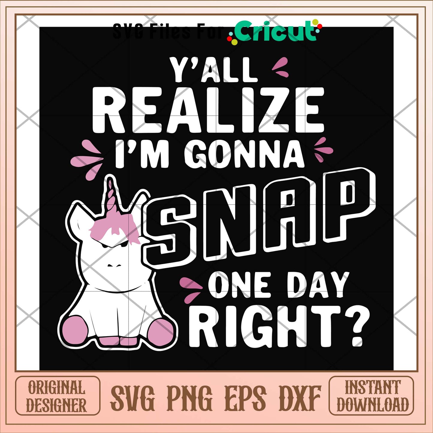 Y'all realize I'm gonna snap unicorn svg, snap svg, funny svg