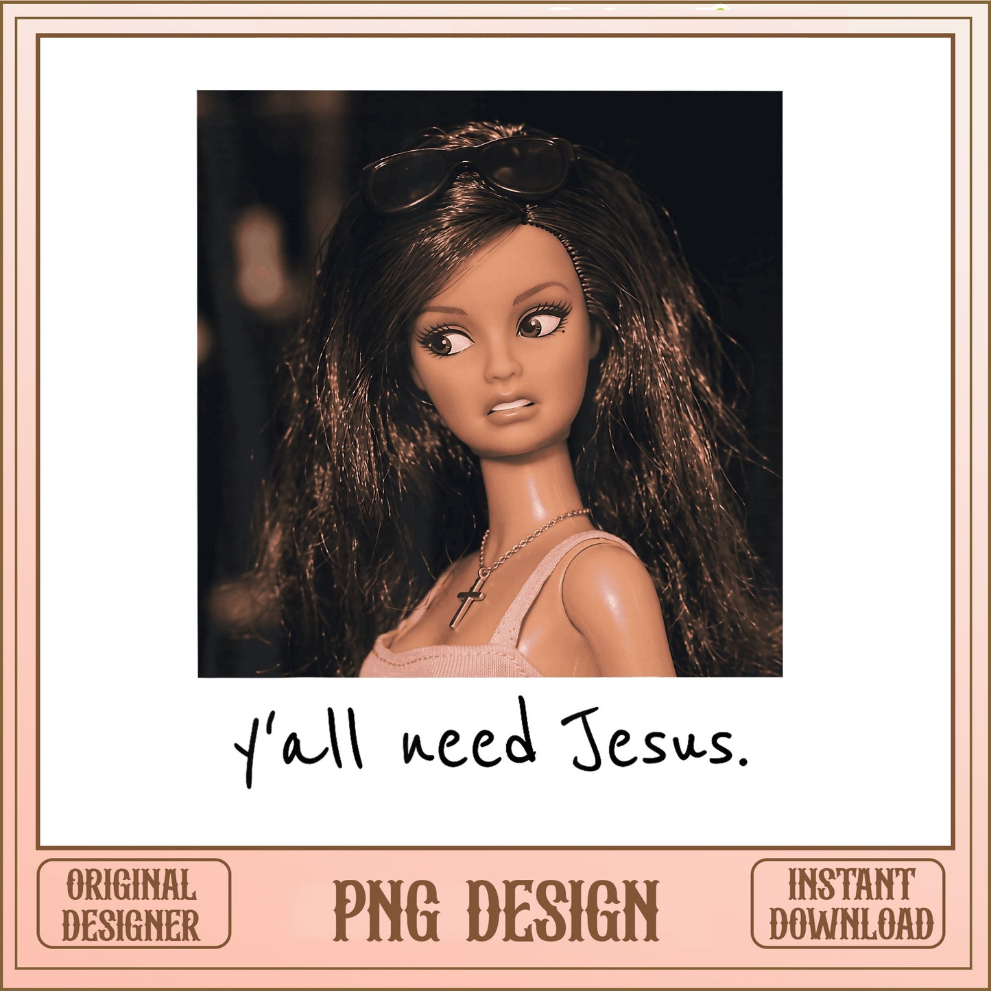 Yall Need Jesus Funny Doll PNG, Sassy Doll PNG, Humor Quote PNG