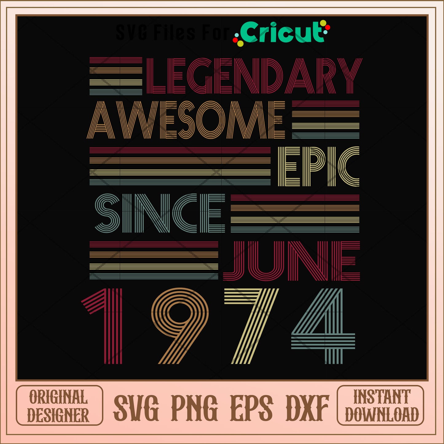 legendary awesome epic since june 1974 svg, june svg, other svg