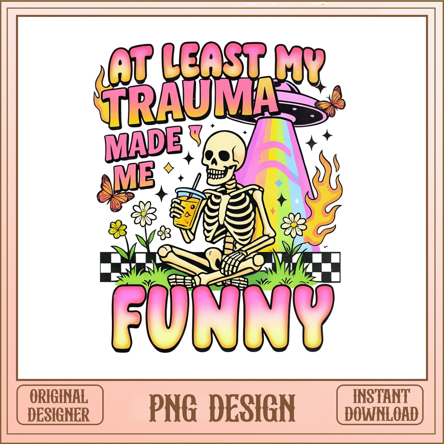At Least My Trauma Made Me Funny PNG, Skeleton PNG, Funny Quote PNG