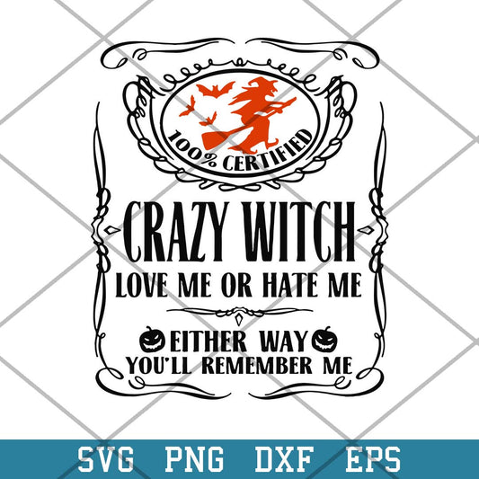 100 Certified Crazy witch Love Me Or Hate Me Either Way You ll Remember Svg, Halloween Svg-Svgfilesforcricut
