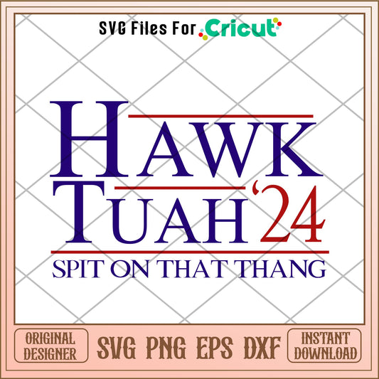 Hawk tuah spit on that thang 24 svg