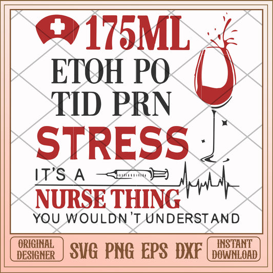 175 ml ethoh po tid prn stress it's a nurse thing, stress svg, funny svg