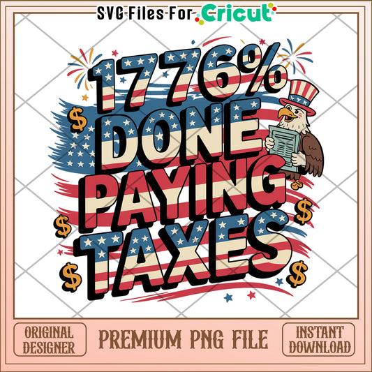 1776% done paying taxes png, anti dumping tax usa​ png, america 1776 png