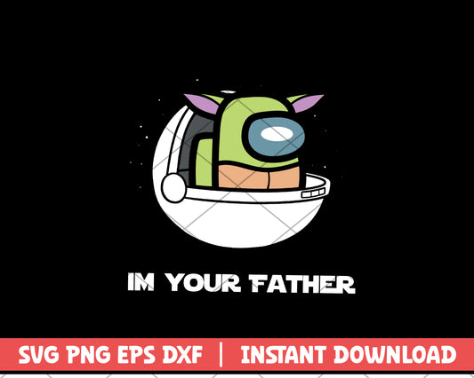 I'm Your Father Baby Yoda svg