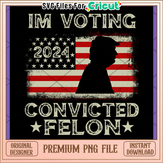 2024 Voting Felon PNG Design