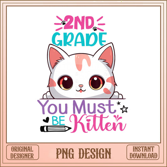 2nd Grade You Must Be Kitten PNG, Cute Cat Teacher PNG, Back To School PNG