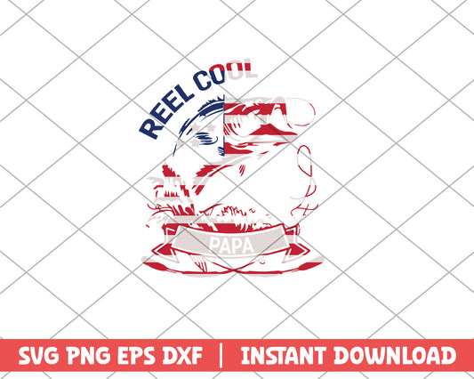 Reel Cool Papa Svg, Fathers Day svg