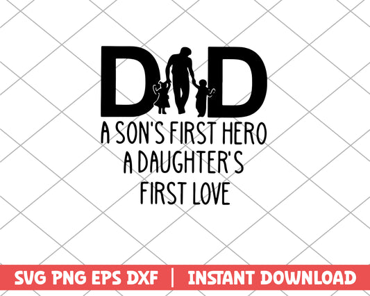 Dad A Son's First Hero A Daughter's svg