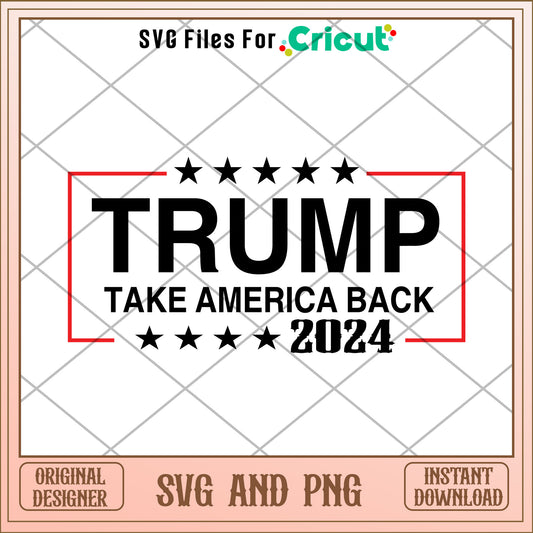 Trump take america back 2024 SVG