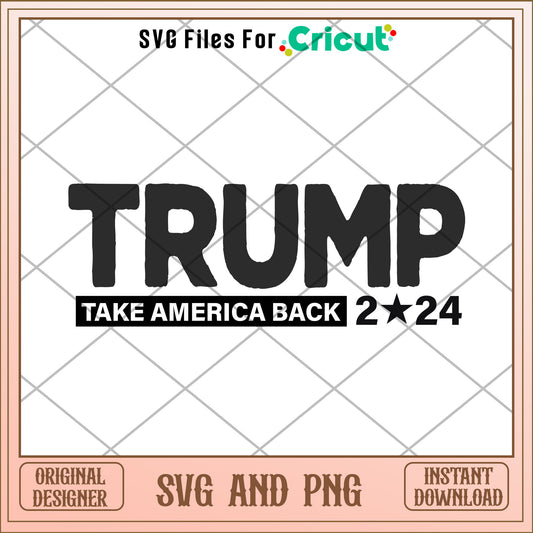 Trump take america back 2024 SVG