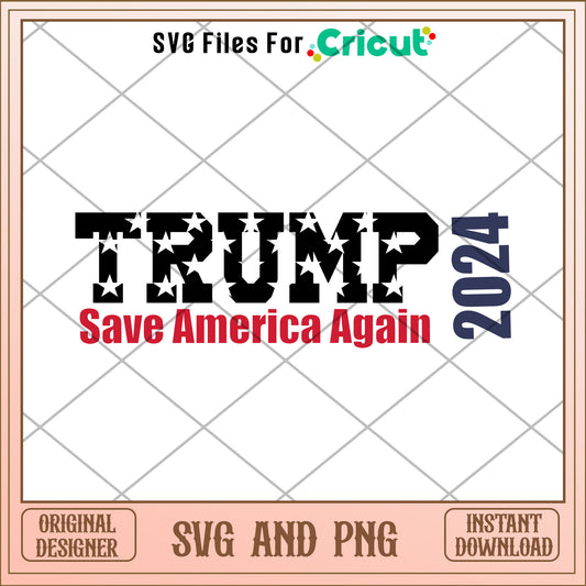 Trump save america again 2024 SVG