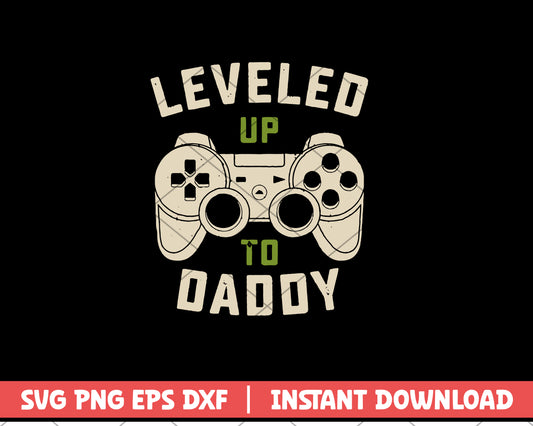 Leveled Up To Daddy Svg, Father's Day svg