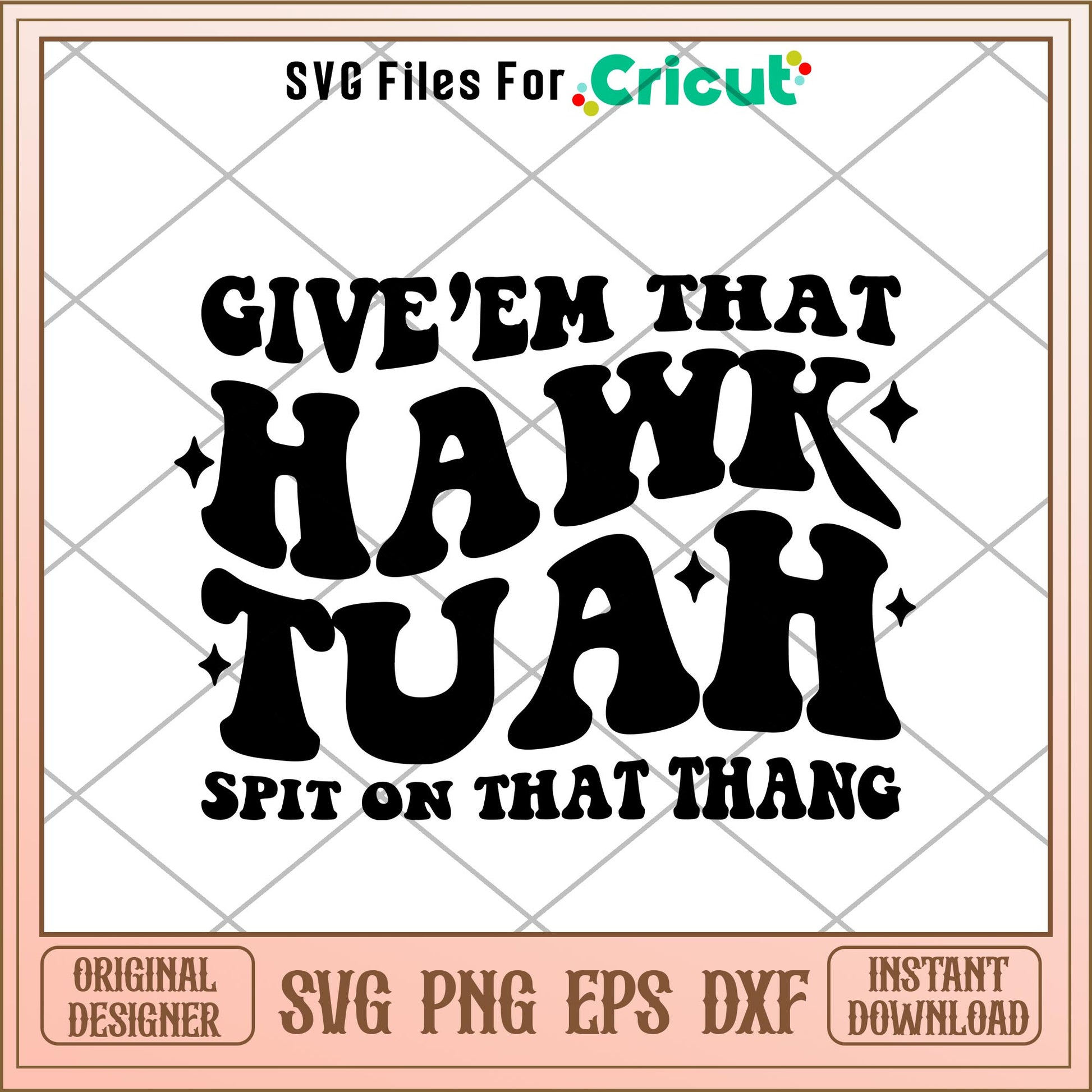 Give'em that hawk tuah spit on svg