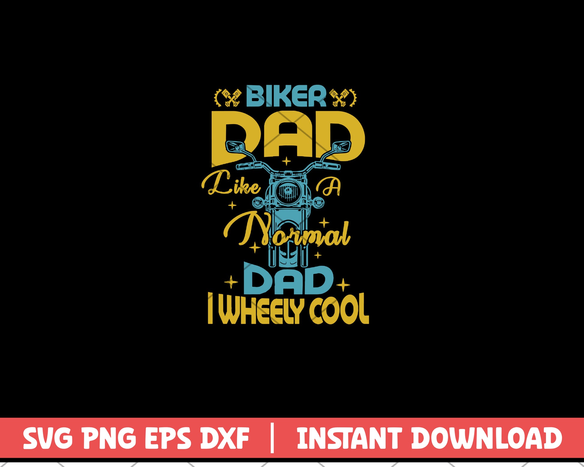 Biker Dad Like A Normal Dad I Wheely cool svg