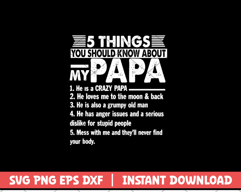 5 things You Should Know About My Papa svg