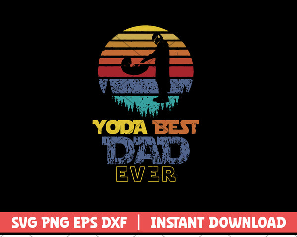Yoda Best Dad Ever svg, Father's Day svg