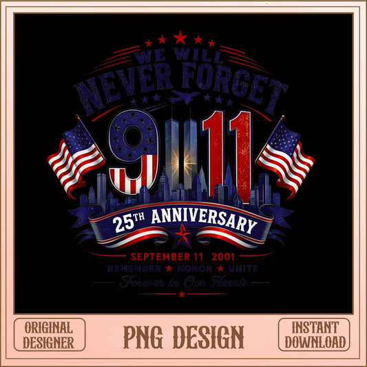 911 Never Forget 25th Anniversary PNG, Patriot Day PNG, September 11 PNG