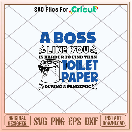 A Boss Like You Is Harder Find Than Toilet Paper During A Pandemic Boss Svg-Svgfilesforcricut