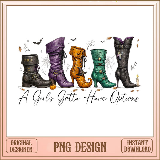 A Girls Gotta Have Options PNG, Witch Boots, Halloween PNG