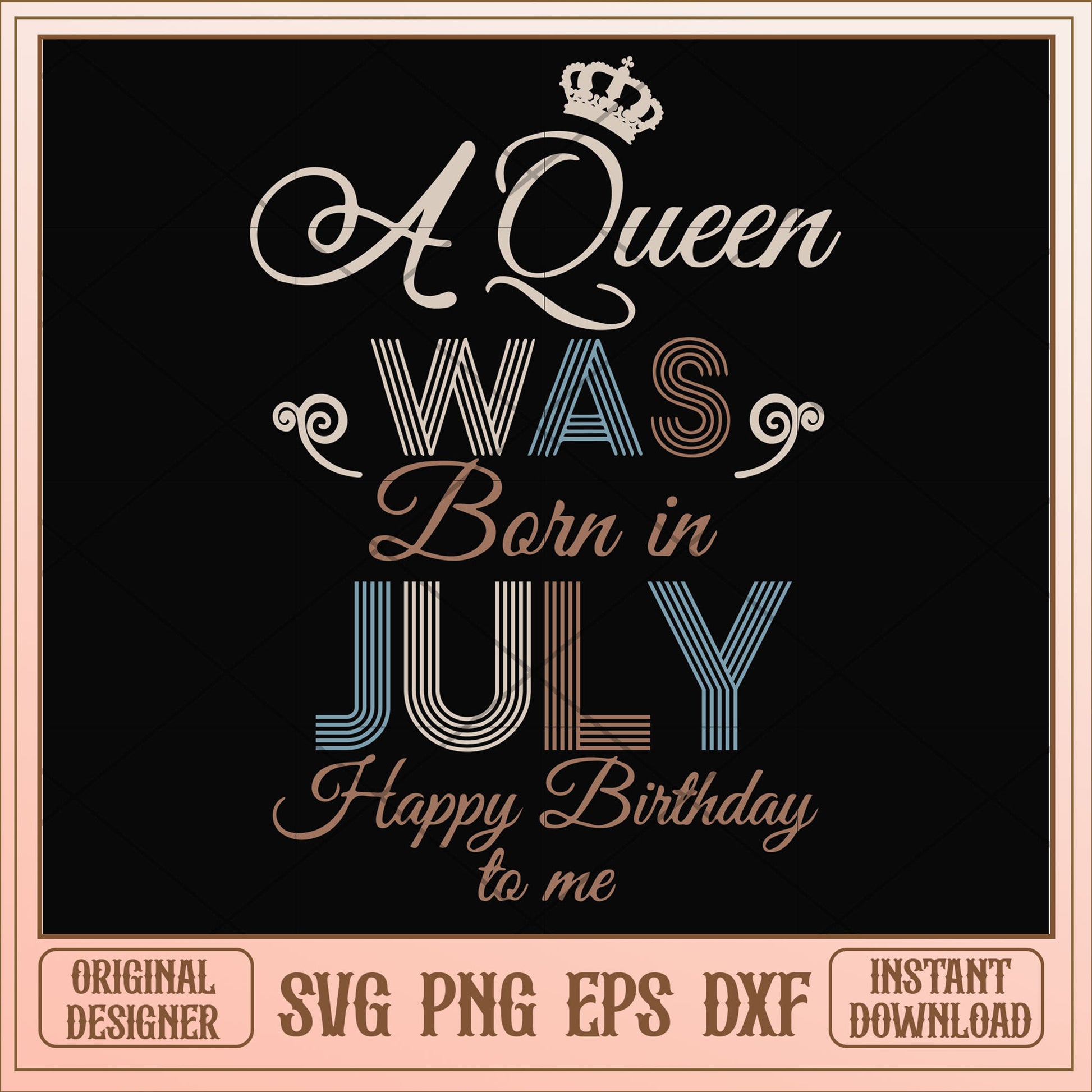 A Queen Was Born In July Happy Birthday svg, queen svg, birthday svg