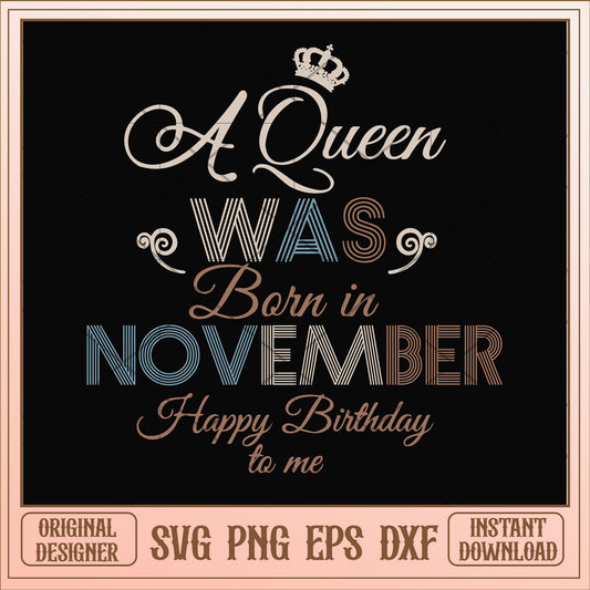 A Queen Was Born In November Happy Birthday svg, queen svg, birthday svg