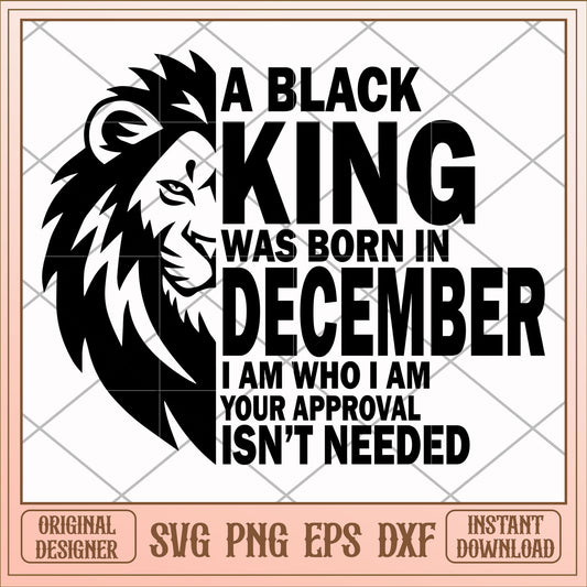 A black king was born in December svg, black king svg, birthday svg 