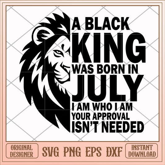 A black king was born in July svg, black king svg, birthday svg