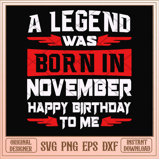 A legend was born in November svg, legend svg, birthday svg