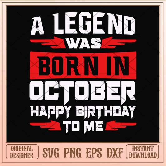 A legend was born in October svg, legend svg, birthday svg