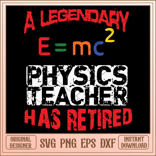 A legendary physics teacher has retired white svg, halloween Svg, digital download