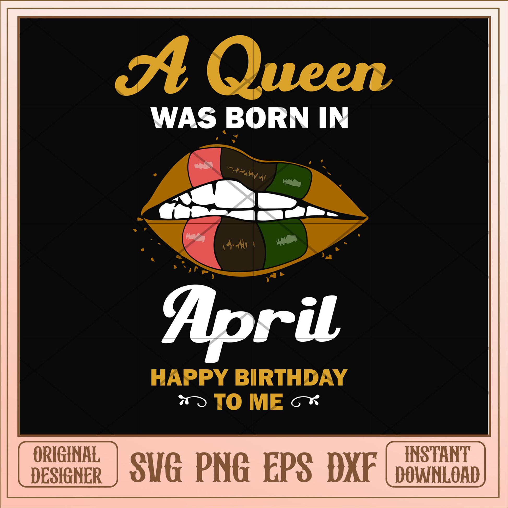 A queen was born in April lips svg, queen svg, birthday svg