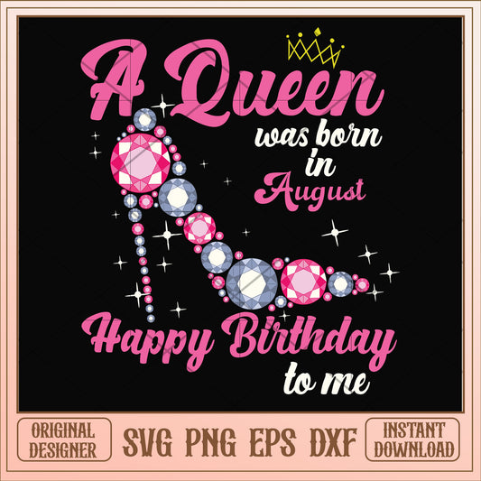 A queen was born in August high heels pink  svg, queen svg, birthday svg